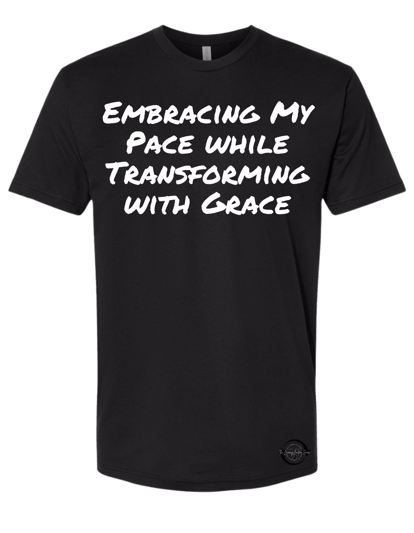 Embracing My Pace While Transform with Grace T-shirt - The Journey Junction Gear