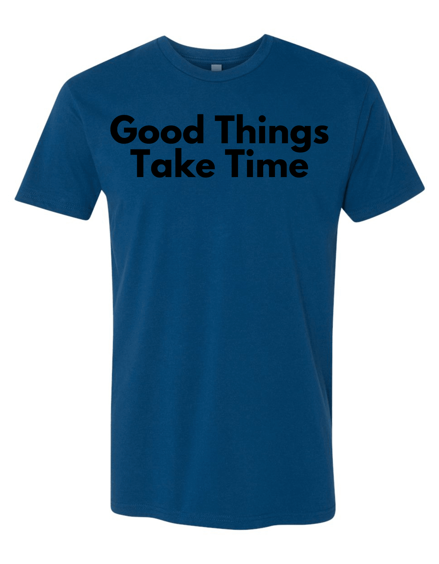 Good Things Take Time T-Shirt - The Journey Junction Gear