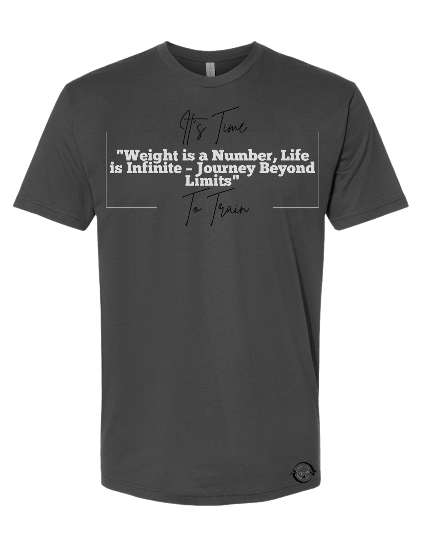 It's Time to Train "Weight is a number, Life is Infinite Journey Beyond Limits T-Shirt - The Journey Junction Gear