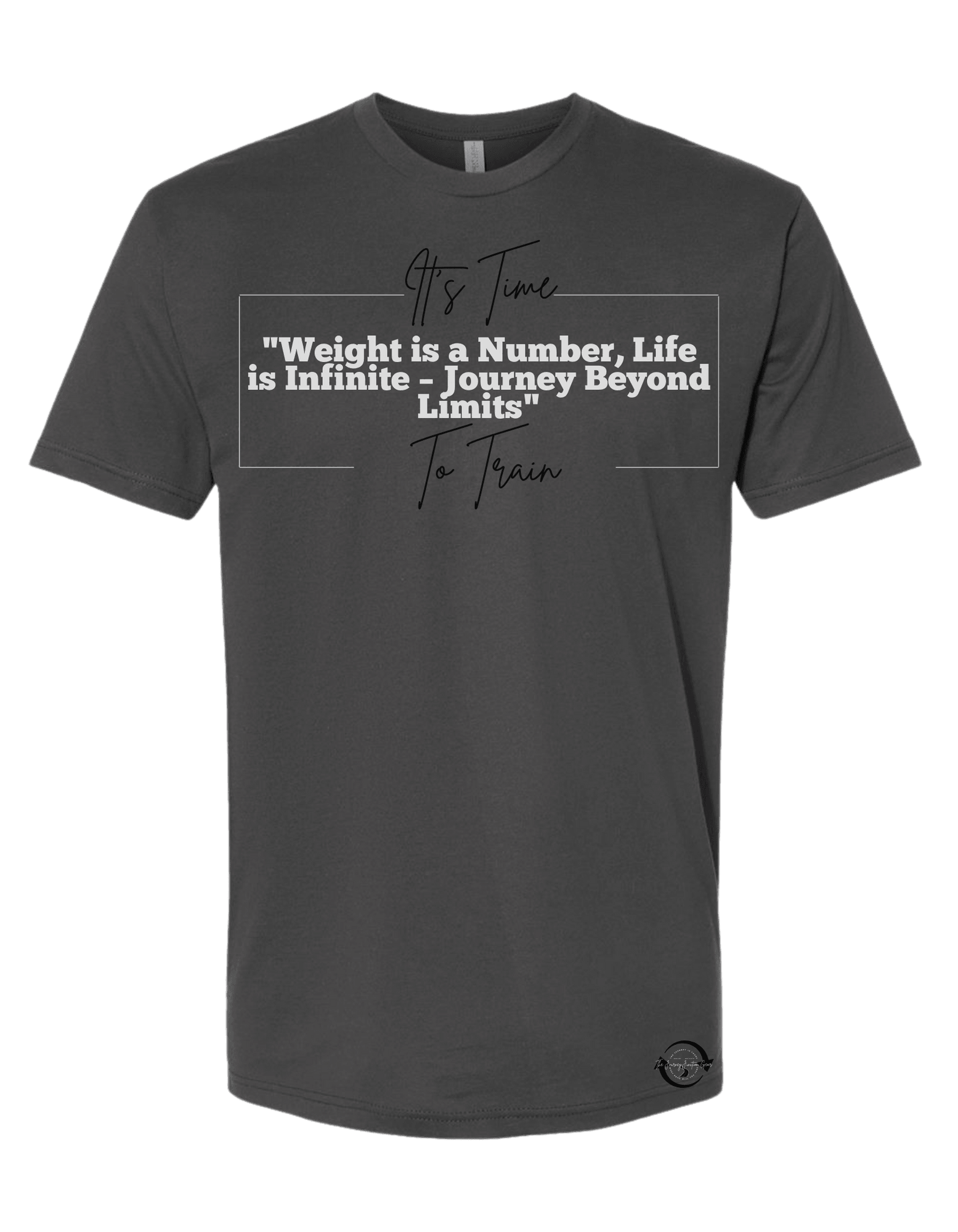 It's Time to Train "Weight is a number, Life is Infinite Journey Beyond Limits T-Shirt - The Journey Junction Gear