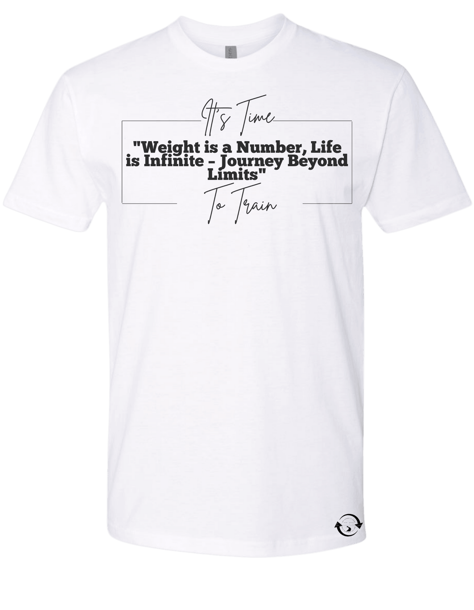 It's Time to Train "Weight is a number, Life is Infinite Journey Beyond Limits T-Shirt - The Journey Junction Gear