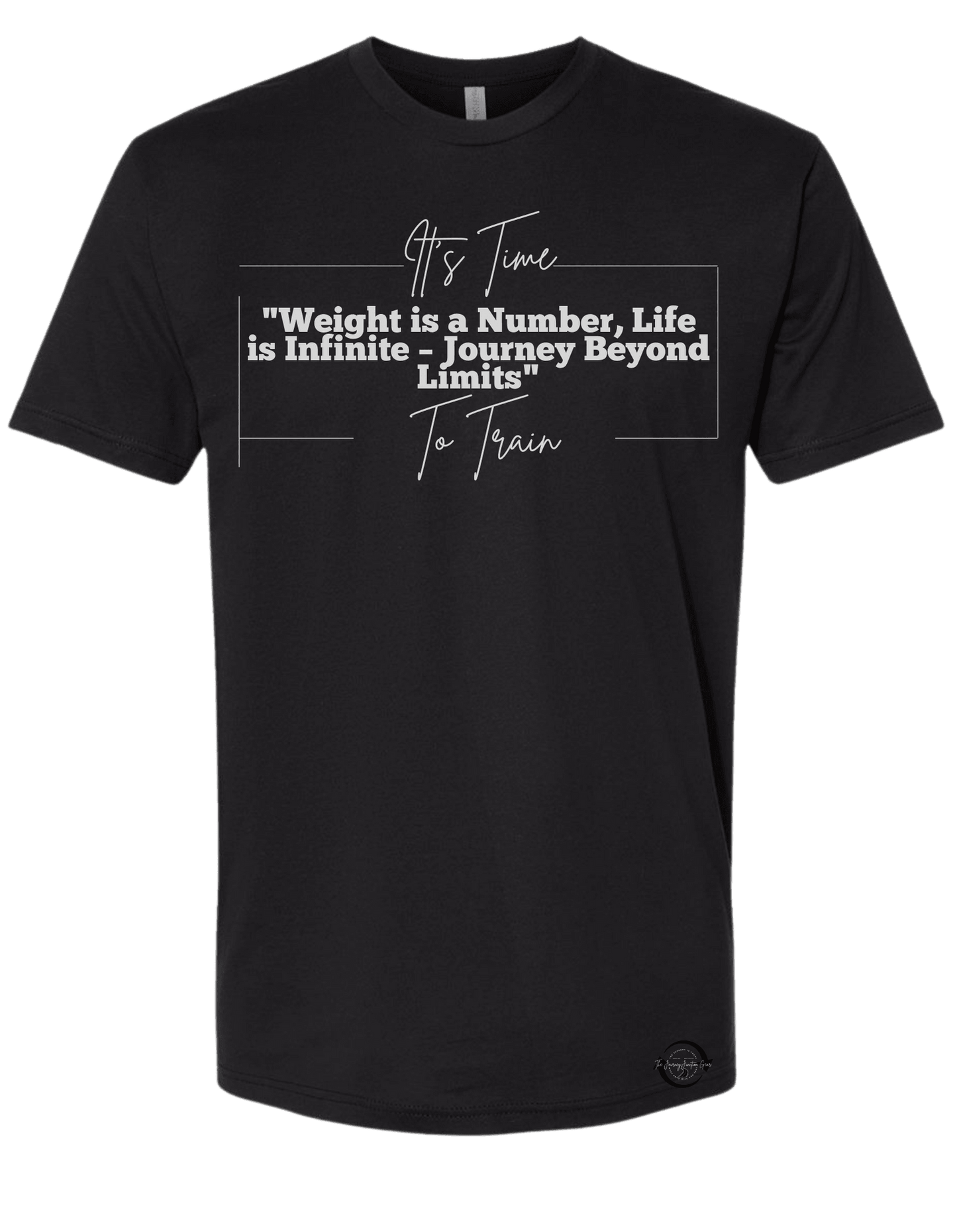 It's Time to Train "Weight is a number, Life is Infinite Journey Beyond Limits T-Shirt - The Journey Junction Gear