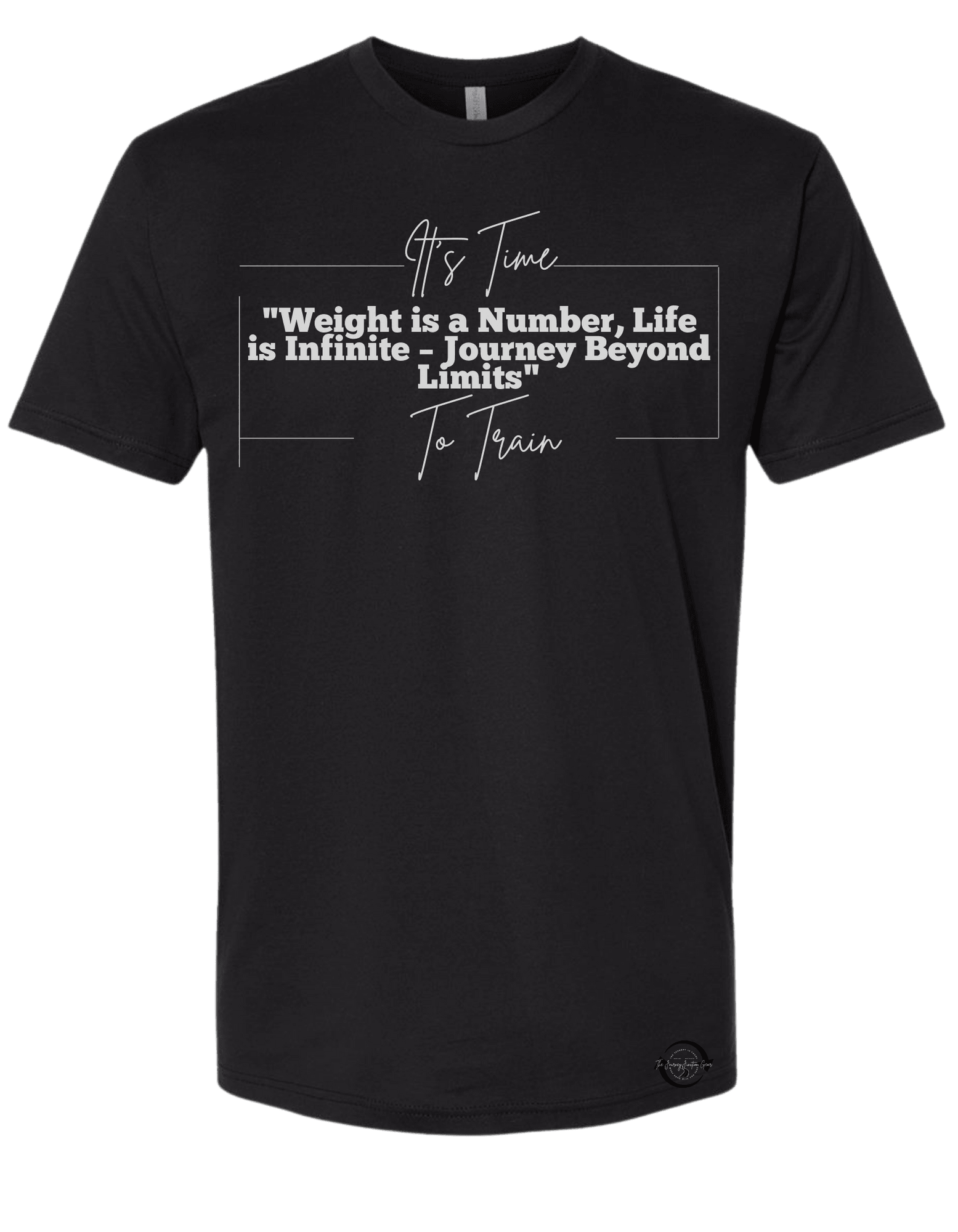 It's Time to Train "Weight is a number, Life is Infinite Journey Beyond Limits T-Shirt - The Journey Junction Gear