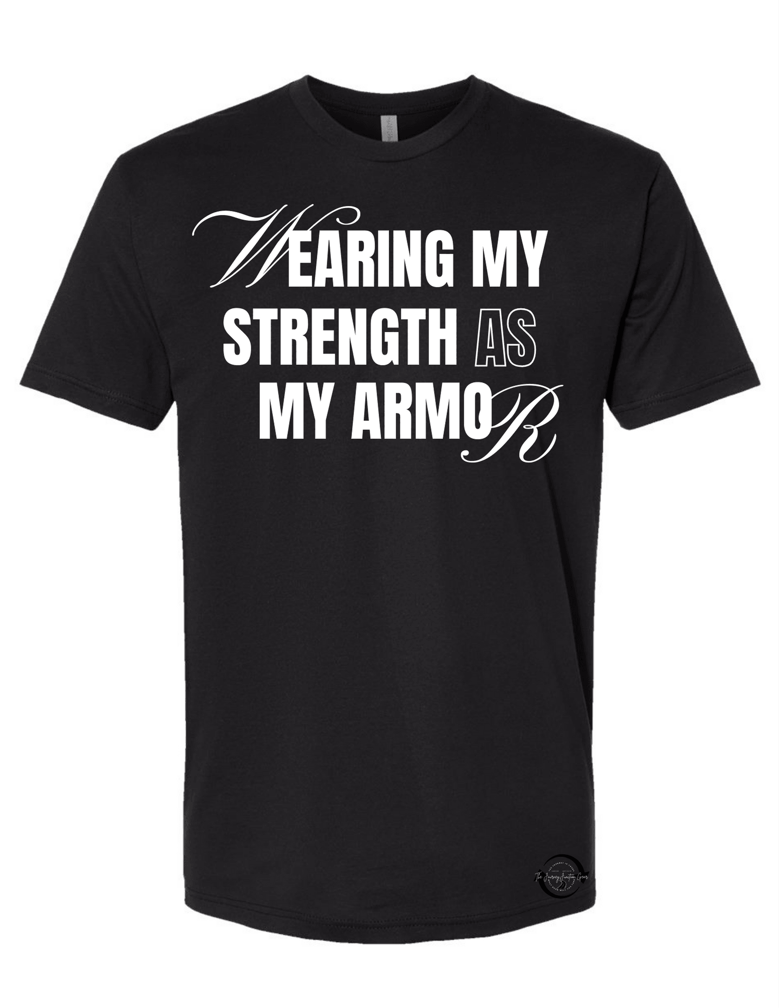 Wearing my strength as my armor T-Shirt - The Journey Junction Gear